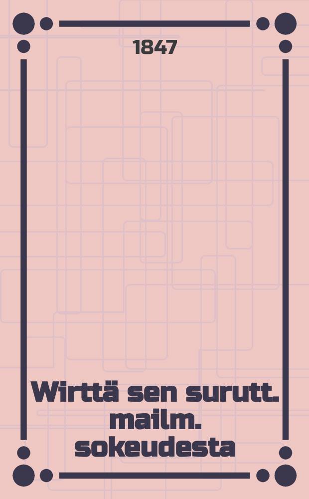 Wirtt&auml; sen surutt. mailm. sokeudesta