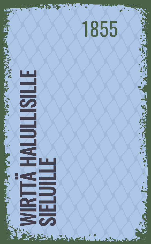 Wirttä halullisille sieluille