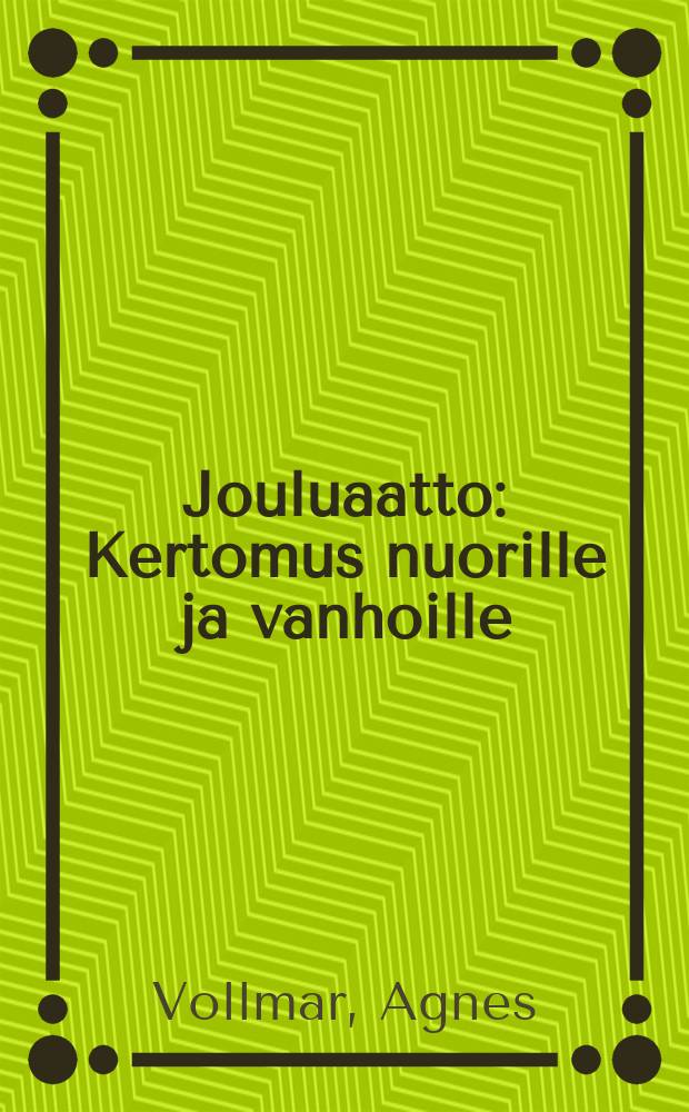Jouluaatto : Kertomus nuorille ja vanhoille