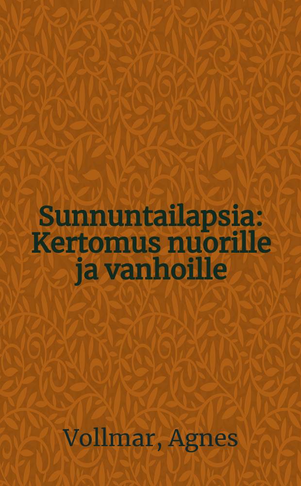 Sunnuntailapsia : Kertomus nuorille ja vanhoille : Suomennos