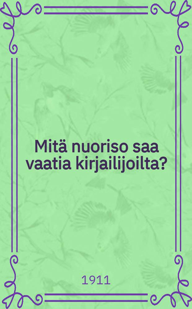 Mitä nuoriso saa vaatia kirjailijoilta? : esitelmä