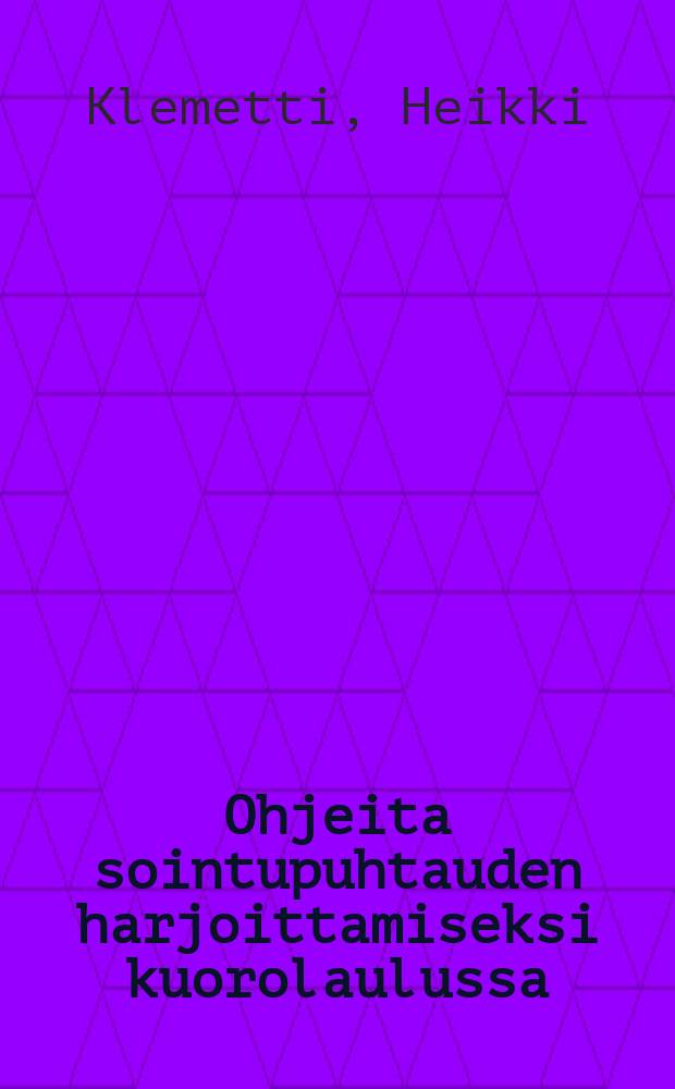 Ohjeita sointupuhtauden harjoittamiseksi kuorolaulussa
