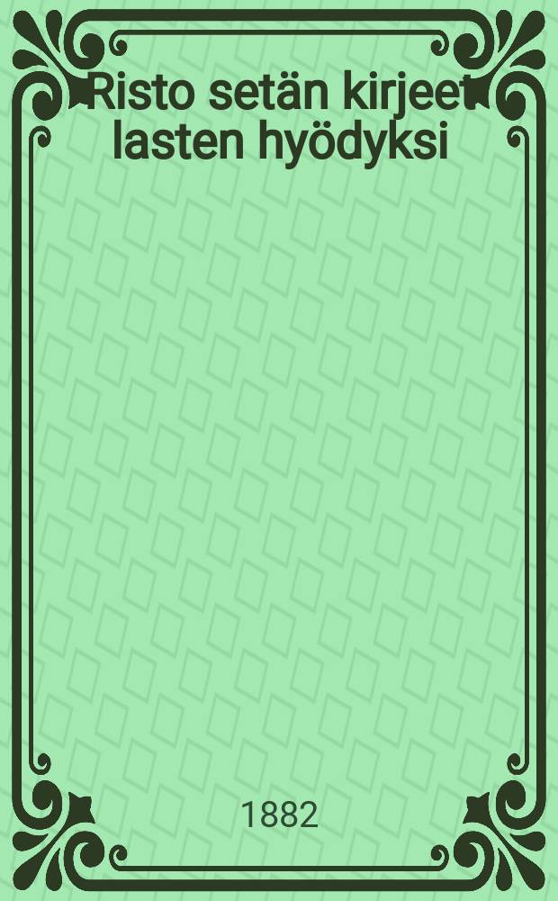 Risto set&auml;n kirjeet lasten hy&ouml;dyksi