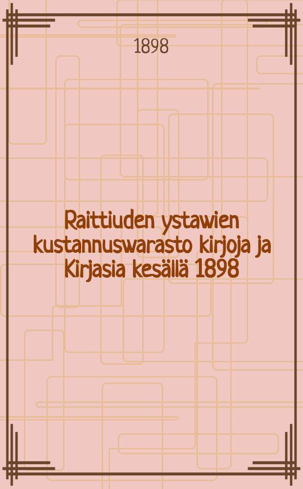 Raittiuden ystawien kustannuswarasto kirjoja ja Kirjasia kesällä 1898