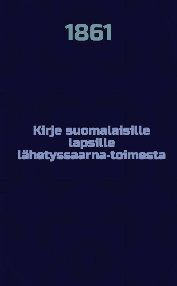 Kirje suomalaisille lapsille lähetyssaarna-toimesta