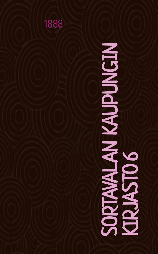 Sortavalan kaupungin kirjasto 6/II 1888