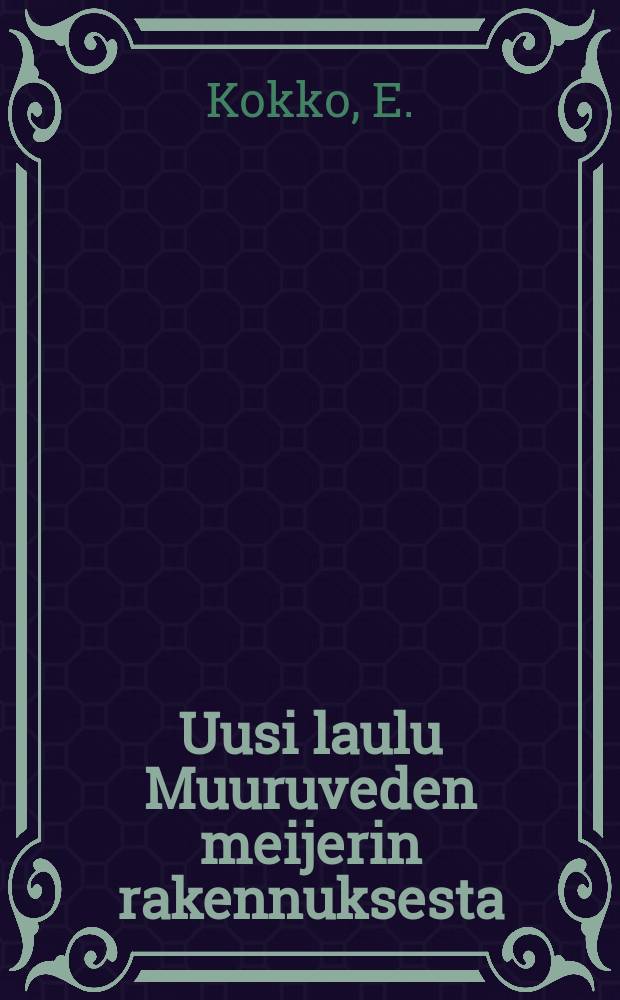 Uusi laulu Muuruveden meijerin rakennuksesta
