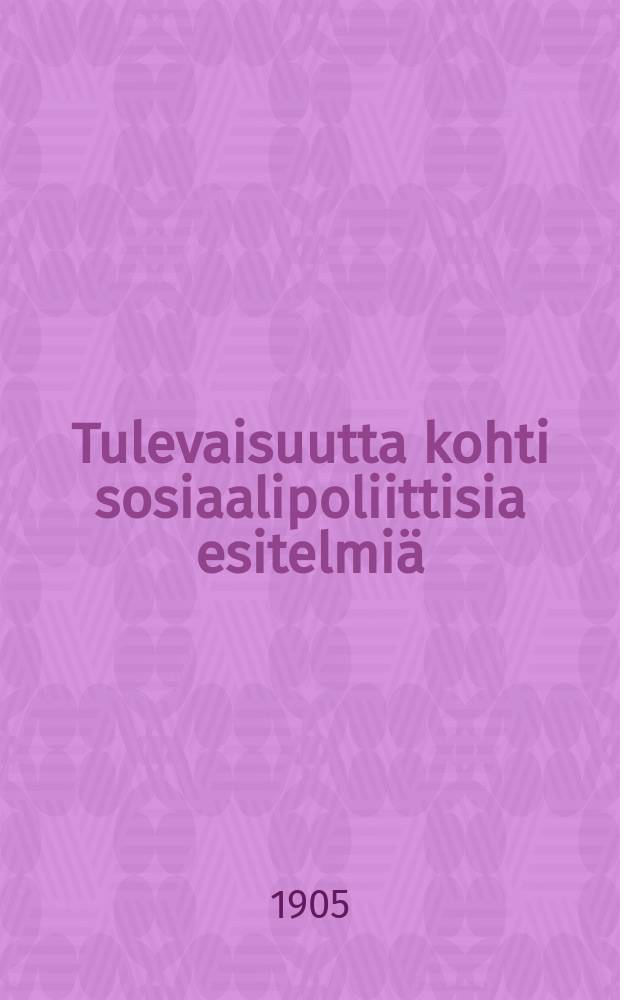 Tulevaisuutta kohti sosiaalipoliittisia esitelmiä