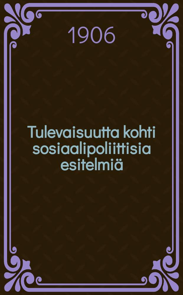 Tulevaisuutta kohti sosiaalipoliittisia esitelmiä