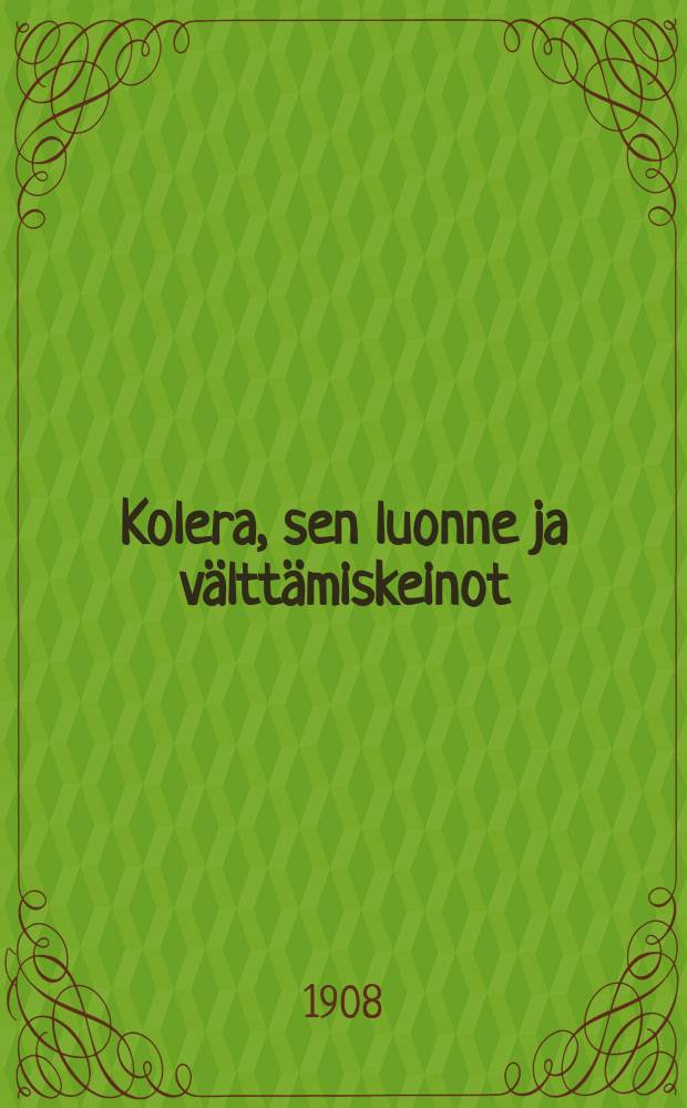 Kolera, sen luonne ja välttämiskeinot