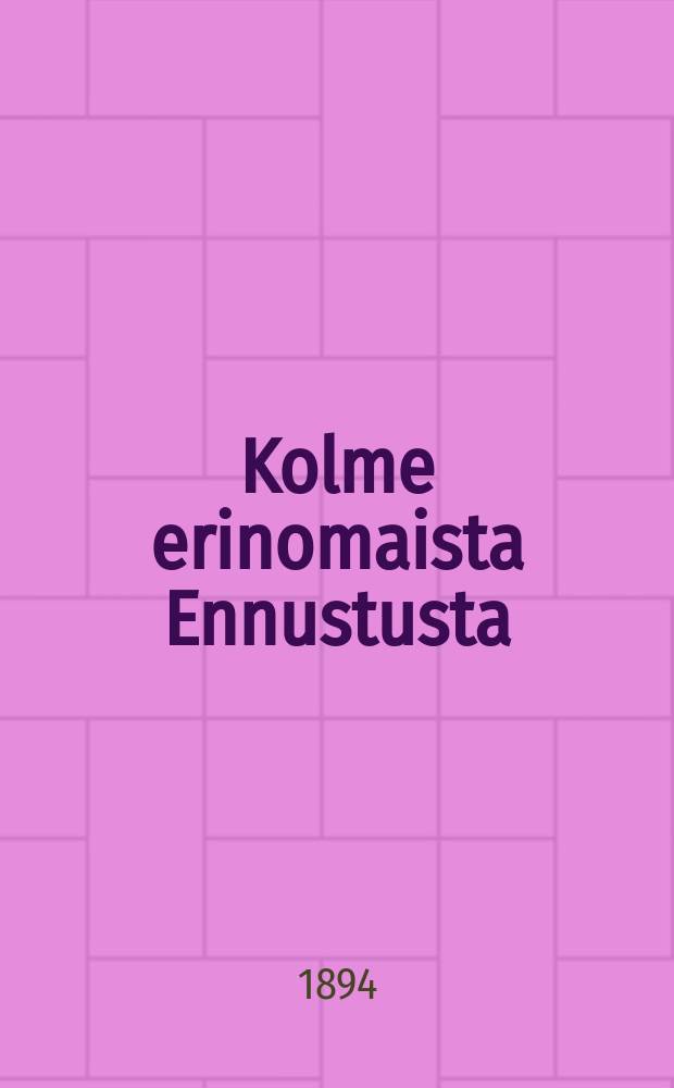 Kolme erinomaista Ennustusta