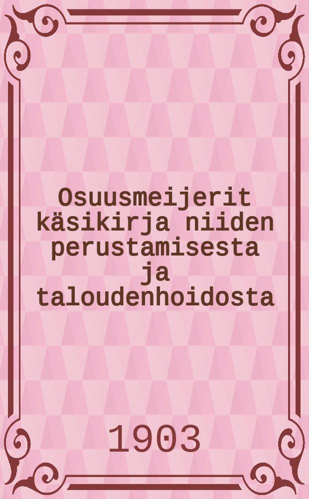 Osuusmeijerit käsikirja niiden perustamisesta ja taloudenhoidosta