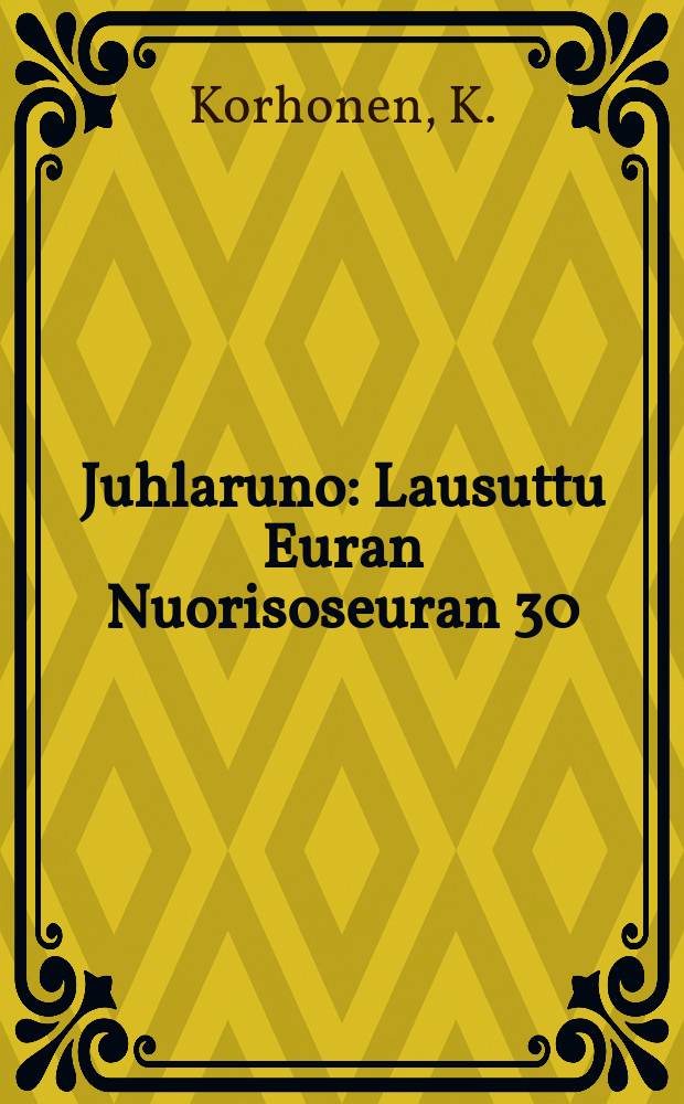 Juhlaruno : Lausuttu Euran Nuorisoseuran 30/V 1909