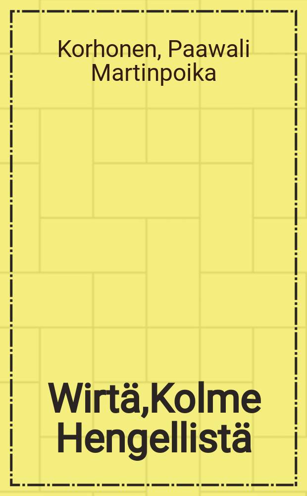 Wirtä,Kolme Hengellistä