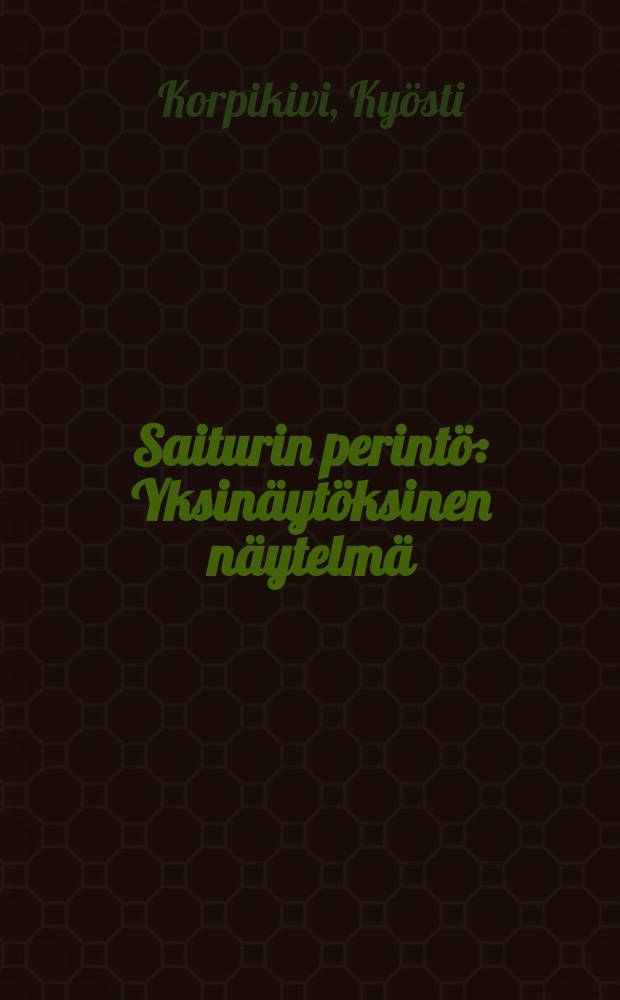 Saiturin perintö : Yksinäytöksinen näytelmä