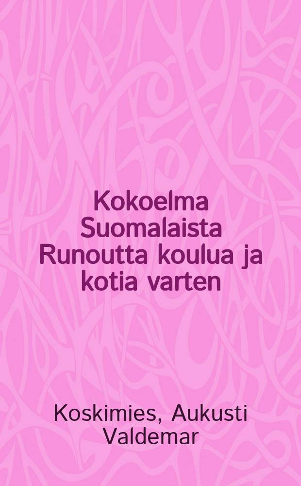 Kokoelma Suomalaista Runoutta koulua ja kotia varten