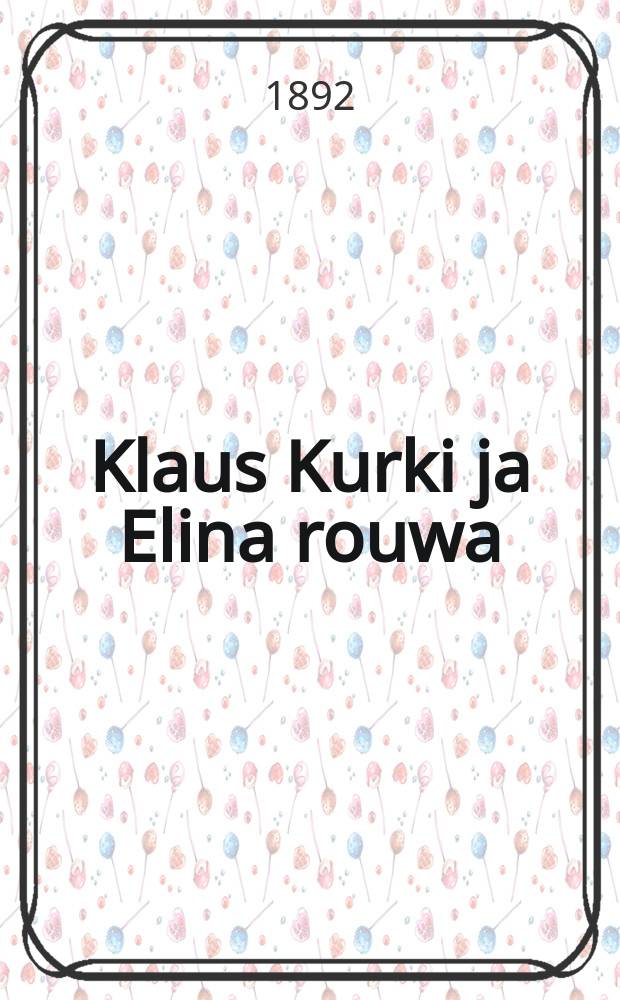 Klaus Kurki ja Elina rouwa : Wanha kansantarina Laukon kartanosta Wesilahdella