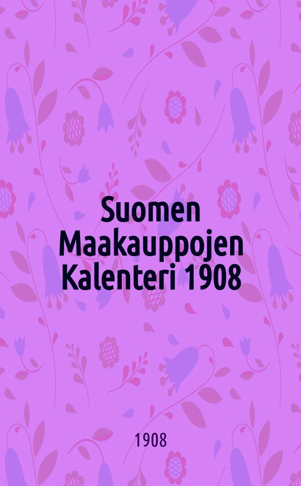 Suomen Maakauppojen Kalenteri 1908