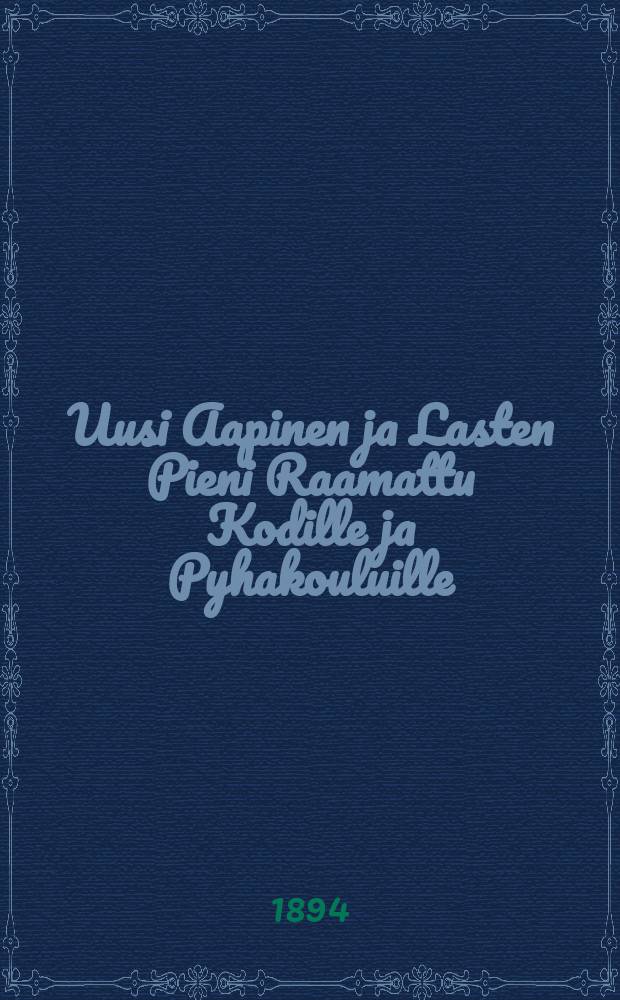 Uusi Aapinen ja Lasten Pieni Raamattu Kodille ja Pyhakouluille