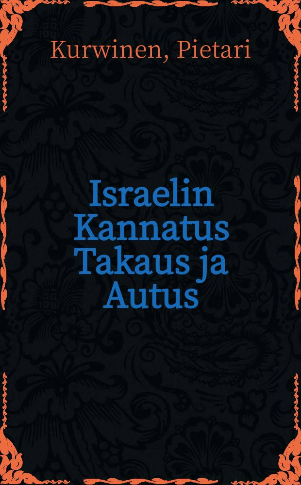 Israelin Kannatus Takaus ja Autus : J&auml;&auml;hyw&auml;isiksi Herran yst&auml;wille F:ssa 18 3/6 91