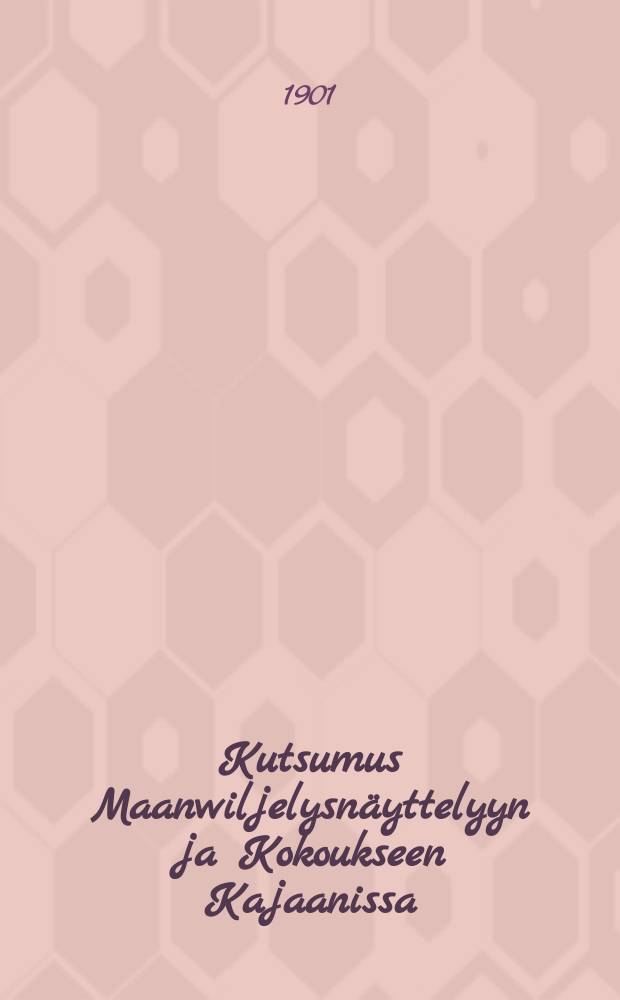 Kutsumus Maanwiljelysnäyttelyyn ja Kokoukseen Kajaanissa