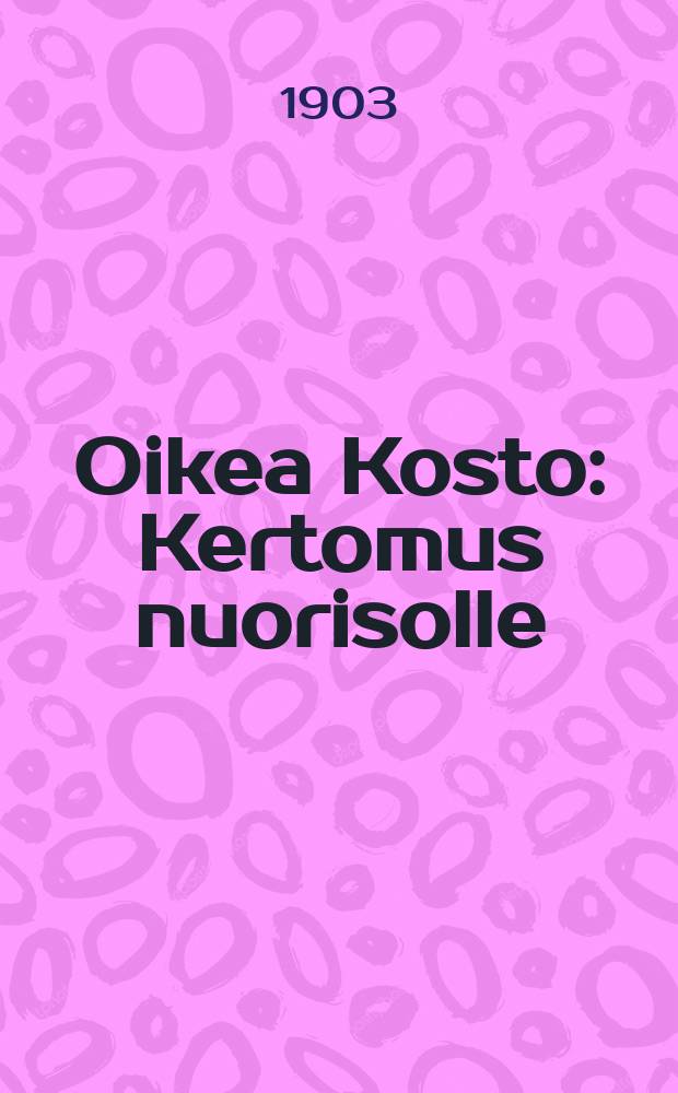 Oikea Kosto : Kertomus nuorisolle