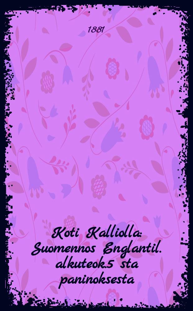 Koti Kalliolla : Suomennos Englantil. alkuteok.5 sta paninoksesta