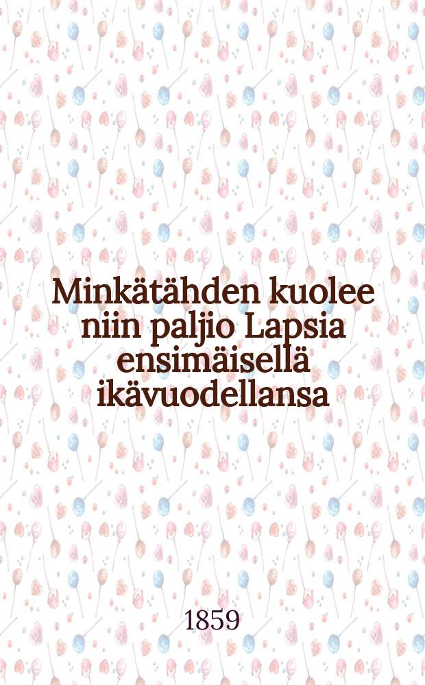 Minkätähden kuolee niin paljio Lapsia ensimäisellä ikävuodellansa
