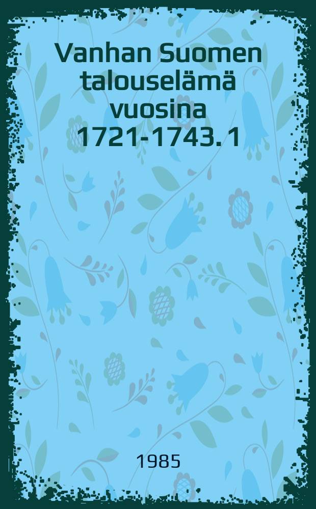 Vanhan Suomen talouselämä vuosina 1721-1743. 1