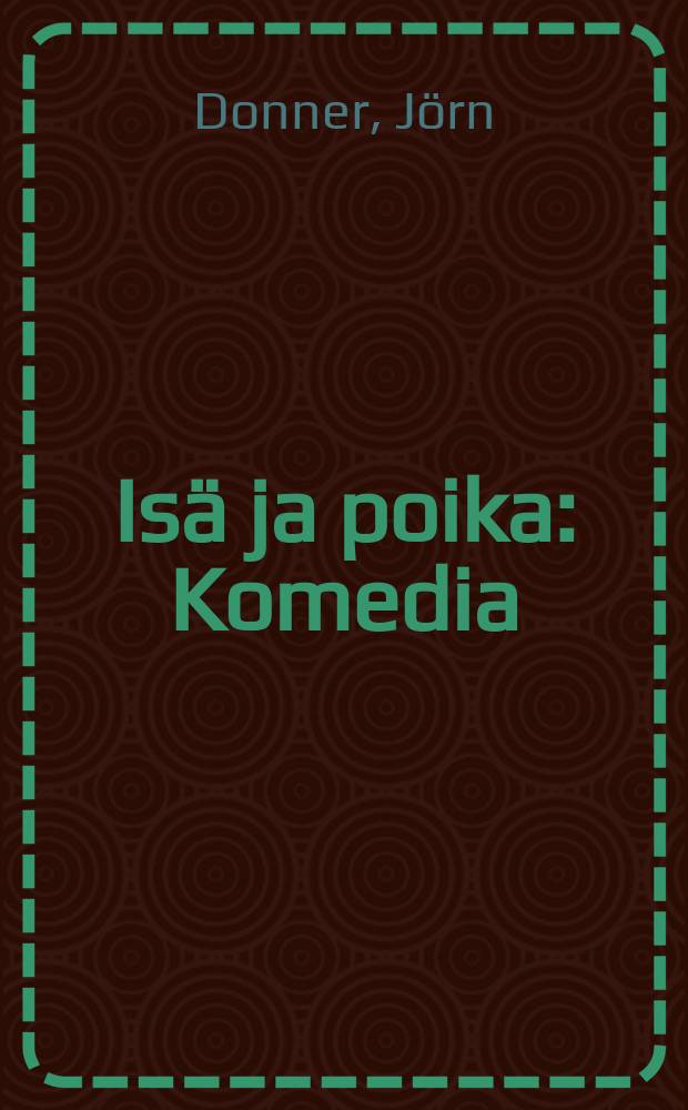 Isä ja poika : Komedia
