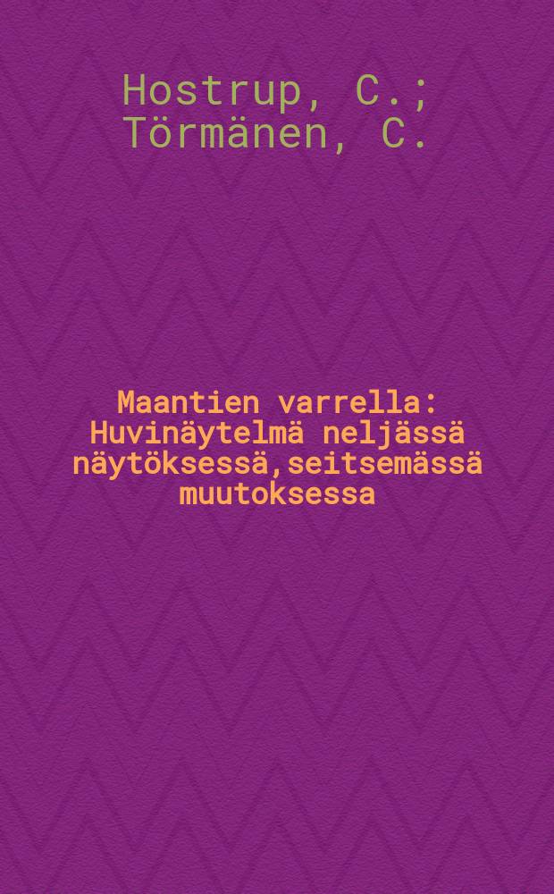 Maantien varrella : Huvinäytelmä neljässä näytöksessä,seitsemässä muutoksessa = Возле шоссе.Пьеса