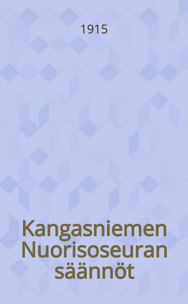 Kangasniemen Nuorisoseuran säännöt = Устав общества молодежи в Кангасниеми