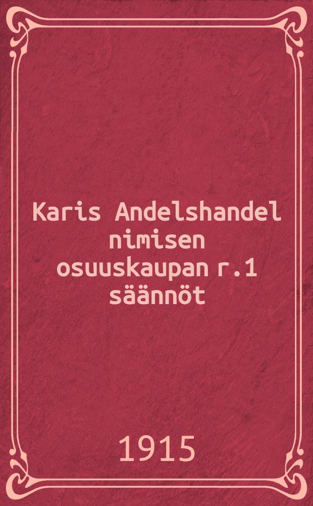 Karis Andelshandel nimisen osuuskaupan r.1 säännöt = Устав кооперативного торгового общества Карис Андельхандел.