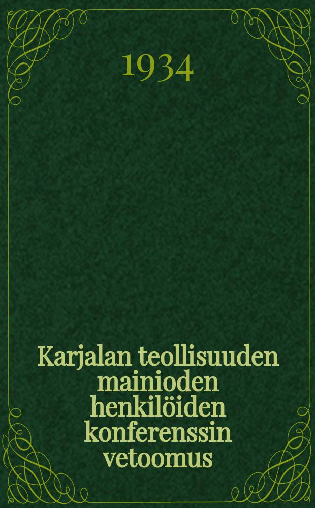 Karjalan teollisuuden mainioden henkilöiden konferenssin vetoomus = Обращение конференции отличников Карельской промышленности.