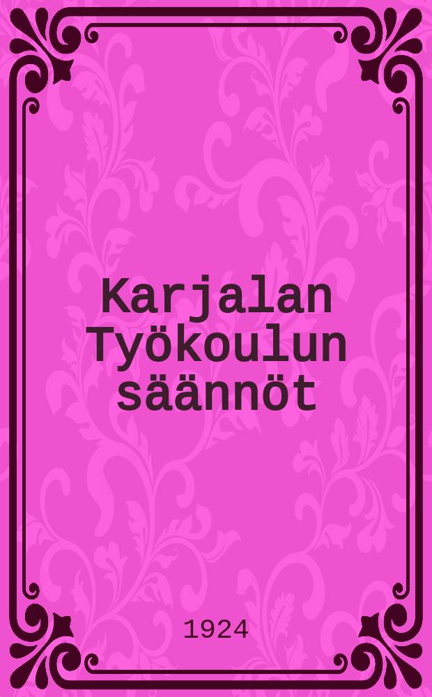 Karjalan Työkoulun säännöt = Карельская А.С.С.Р.Школьный устав.