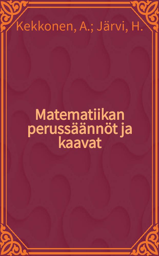 Matematiikan perussäännöt ja kaavat : Käsikirjoitusoikeuksilla