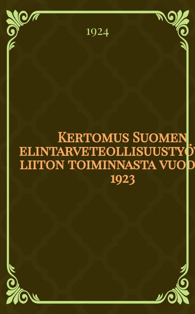 Kertomus Suomen elintarveteollisuustyöväen liiton toiminnasta vuodelta 1923 = Отчет о деятельности союза пищевой промышленности Финляндии за 1923 г.