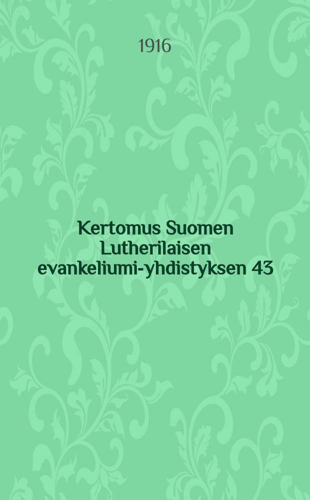 Kertomus Suomen Lutherilaisen evankeliumi-yhdistyksen 43:st&auml; toimintavuodesta 1915 : Antanut sen vuosikokoukseen hein&auml;kuun 5 p&auml;iv&auml;n&auml; 1916 johtokunta = Отчет о деятельности финского евангелическо-лютеранского общества за 1915 г.