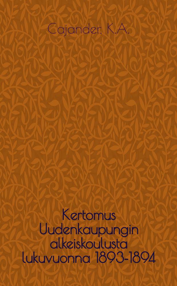 Kertomus Uudenkaupungin alkeiskoulusta lukuvuonna 1893-1894