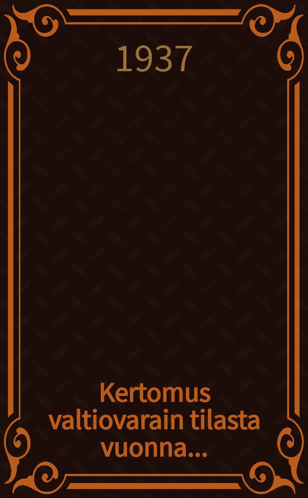 Kertomus valtiovarain tilasta vuonna... = Отчет о состоянии госфинансов