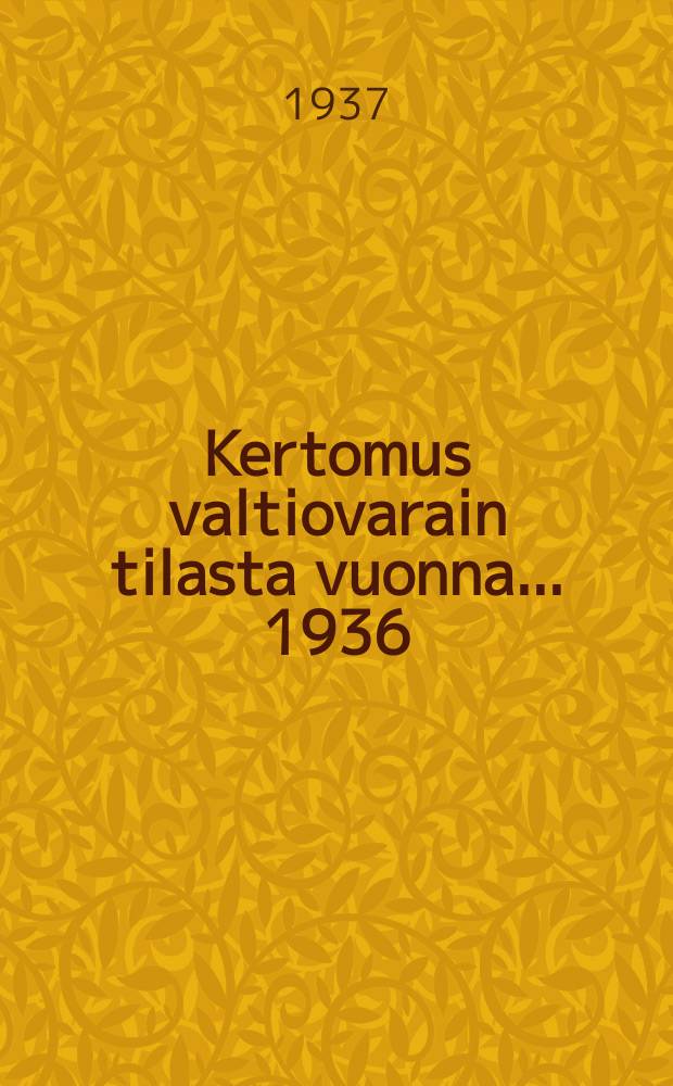 Kertomus valtiovarain tilasta vuonna... ...1936