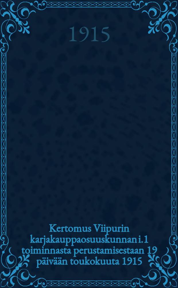 Kertomus Viipurin karjakauppaosuuskunnan i.1 toiminnasta perustamisestaan 19 päivään toukokuuta 1915 = Отчет Выборгского кооперативного скотопромышленного общества за 1914-1915 г.г.