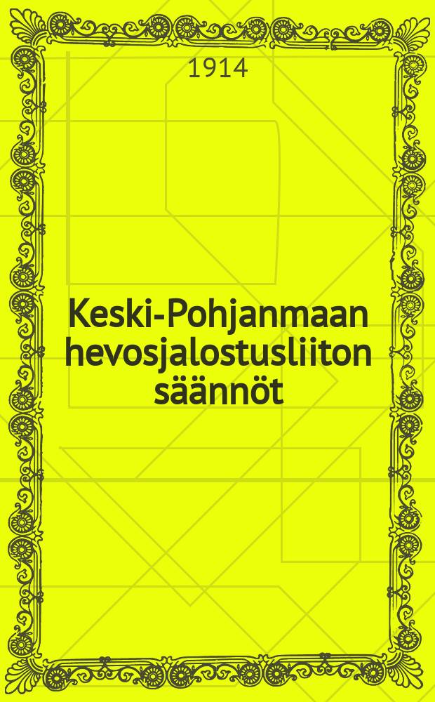 Keski-Pohjanmaan hevosjalostusliiton säännöt = Устав союза по улучшению породы лошадей в Средней Эстерботнии (Похьянмаа)