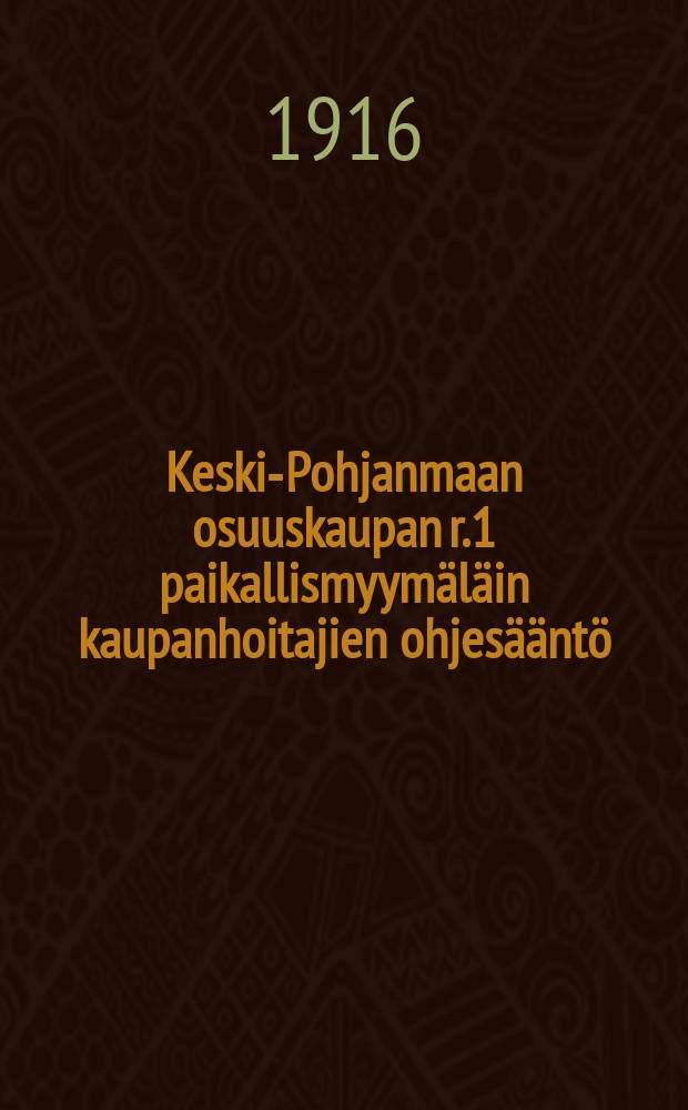 Keski-Pohjanmaan osuuskaupan r.1 paikallismyymäläin kaupanhoitajien ohjesääntö = Инструкция для заведующих местными магазинами кооперативного торгового общества Средней части северной Финляндии