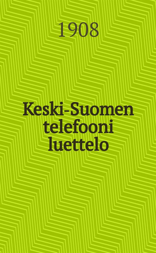 Keski-Suomen telefooni luettelo : Toukokuu 1908 = Телефонный абонентный справочник