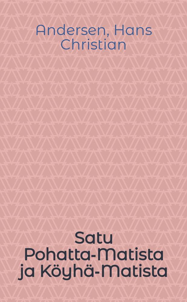 Satu Pohatta-Matista ja Köyhä-Matista : Andersenilta = Сказка о богатом и бедном Матвее