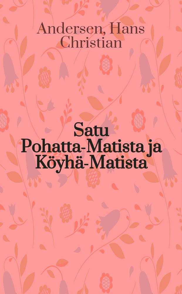 Satu Pohatta-Matista ja Köyhä-Matista : Andersenilta = Сказка о богатом и бедном Матвее