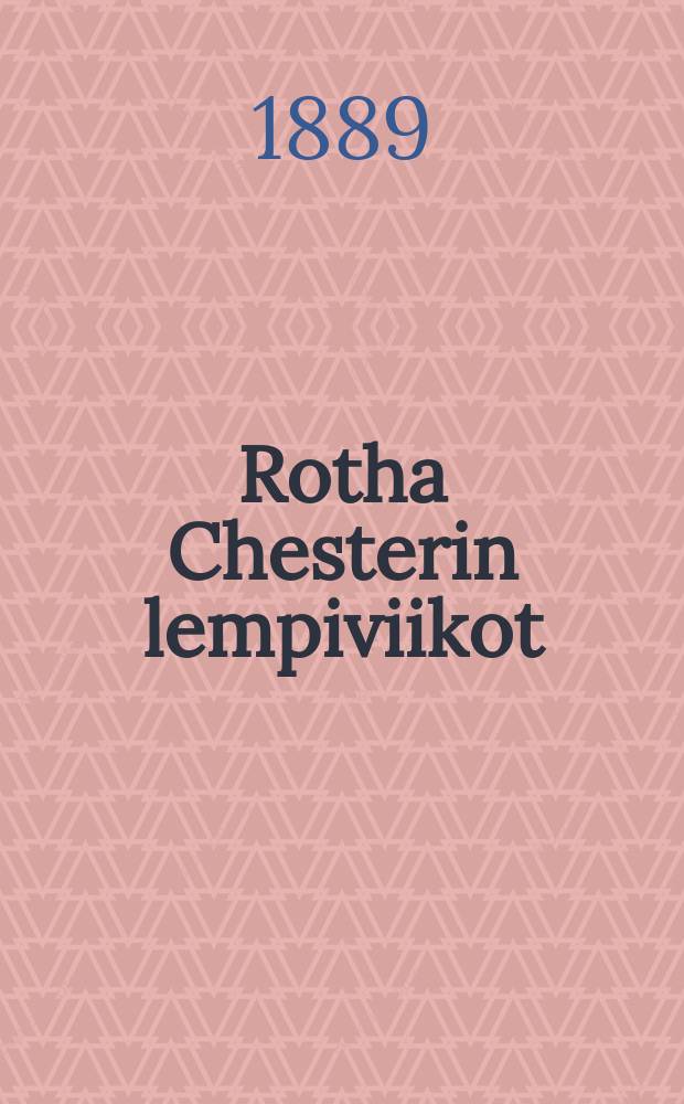Rotha Chesterin lempiviikot : Engl.kielestä