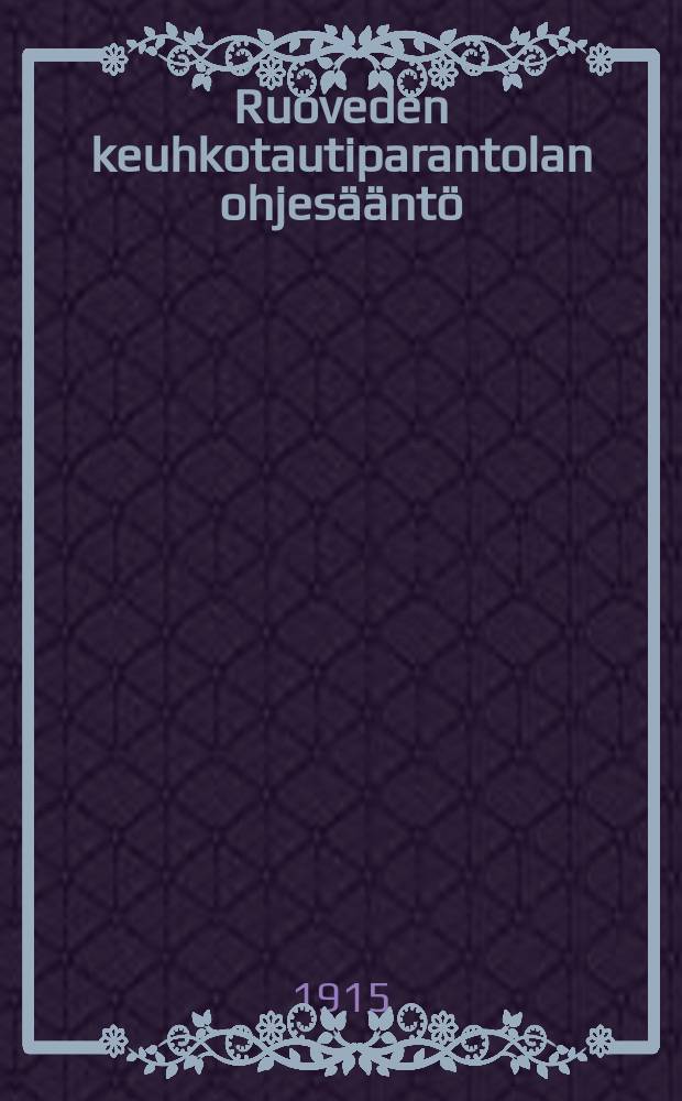 Ruoveden keuhkotautiparantolan ohjesääntö = Инструкция для туберкулезного санатория в Руовези