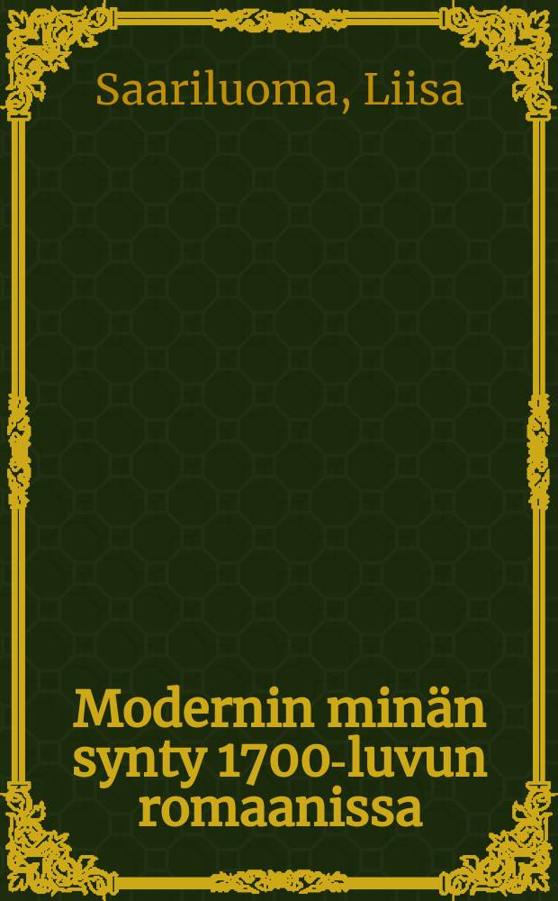 Modernin minän synty 1700-luvun romaanissa : Valistuksesta Wilhelm Meisteriin